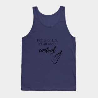 Pilates or Life. It's all about control. Tank Top